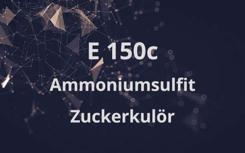 E 150 d - Ammoniumsulfit-Zuckerkulör