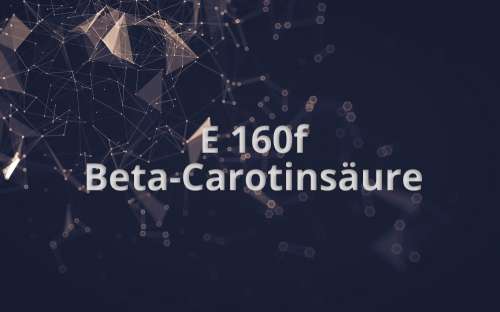 E 160f - Beta-Carotinsäurester