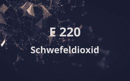 E 220 - Schwefeldioxid