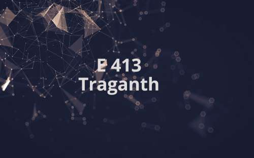 E 413 - Traganth